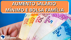 Salário Mínimo sobe 1,4% e Bolsa Família 25% a partir de março