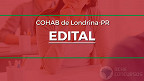 Processo Seletivo COHAB de Londrina-PR 2023: Edital e Inscrição