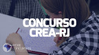 Concurso CREA-RJ 2023: Sai edital com 38 vagas de até R$ 10.302