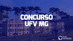 Concurso UFV MG 2023: Saíram editais para Técnicos Administrativos