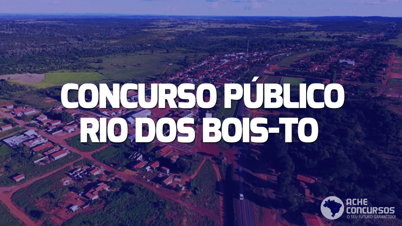 Concurso Rio dos BoisTO 2023 Prefeitura lança edital com 50 vagas