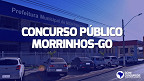 Concurso Prefeitura de Morrinhos-GO 2023: Sai edital com 5 mil vagas