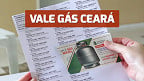 Vale Gás Ceará: Saiu a lista de quem vai receber em Março
