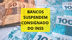 Consignado do INSS: Após governo cortar juros, bancos suspendem oferta