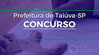 Concurso Prefeitura de Taiúva-SP 2023: Sai edital