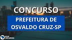 Prefeitura paulista de Osvaldo Cruz-SP abre concurso e paga até R$ 3.246