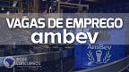 AMBEV tem 460 vagas abertas em Setembro 2023; veja cargos e como se inscrever