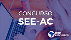 Edital SEE-AC 2023 saiu! Educação abre 4.466 vagas para Professores