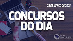 Concursos do dia: veja editais publicados hoje, 28/03
