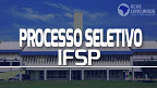 IFSP abre seleção para Profissional ao Atendimento Educacional Especializado