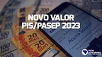 Pis/Pasep 2023: Valor vai subir em maio, mas nem todos recebem; Entenda