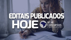 Concursos abertos hoje (17/04); veja editais que saíram nesta segunda