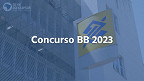 Concurso Banco do Brasil 2023: provas rendem comentários e memes 