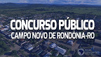 Prefeitura e Câmara de Campo Novo de Rondônia-RO: Sai edital de concurso público com 197 vagas
