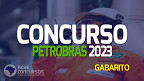 Gabarito Oficial Petrobras 2023 sai pelo Cebraspe nesta terça, 2