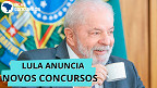 Lula anuncia novos concursos públicos; veja órgãos autorizados