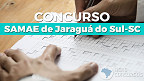 Concurso SAMAE de Jaraguá do Sul-SC 2023: Sai edital com 32 vagas