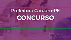 Concurso Caruaru-PE 2023 para Professores; Gabarito sai no dia 7