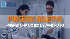 Processo Seletivo Prefeitura do Rio de Janeiro-RJ 2023: Novo edital abre 159 vagas para Médicos