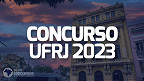 Concurso UFRJ 2023 para técnicos administrativos: Local de prova é divulgado
