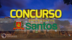 Concurso Prefeitura de Santos-SP 2023: Edital abre 32 vagas de até R$ 14,7 mil