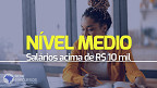 Nível Médio: 35 editais abertos com salários acima de R$ 10 mil Nível Médio: 35 editais abertos com salários acima de R$ 10 mil