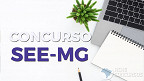 Concurso SEE-MG 2023: Inscrição para 19.878 vagas termina amanhã, 29