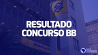 Resultado do Concurso Banco do Brasil sai pela Cesgranrio; Veja como consultar