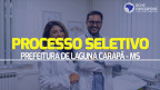 Processo Seletivo Prefeitura de Laguna Carapã-MS 2023: Edital e Inscrição