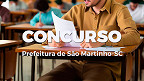 Concurso Prefeitura de São Martinho-SC 2023: Edital e Inscrição