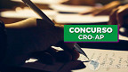 Concurso CRO-AP 2023 é publicado! Veja edital
