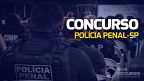 Concurso Polícia Penal (SAP-SP) 2023: Banca definida para 1.100 vagas e iniciais de R$ 4,3 mil