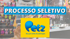Petz tem 395 vagas de emprego abertas no país; saiba como se inscrever