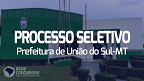 Processo Seletivo Prefeitura de União do Sul-MT 2023