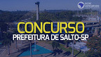 Concurso aberto na Prefeitura de Salto-SP