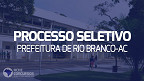 Prefeitura de Rio Branco-AC abre 232 vagas na educação
