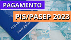 Caixa faz último pagamento do PIS 2023 para 4,2 milhões de pessoas; saiba fazer a consulta