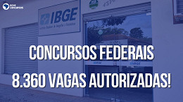 Concursos Federais: Governo já tem 8.360 vagas autorizadas; veja lista de órgãos Concursos Federais: Governo já tem 8.360 vagas autorizadas; veja lista de órgãos