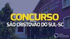 Concurso de São Cristóvão do Sul-SC 2023: Prefeitura abre 34 vagas