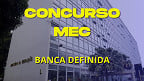 Concurso MEC: banca definida para 220 vagas