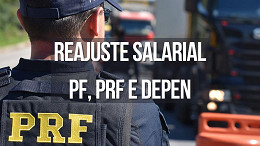 PF, PRF e Depen: Ministro prevê novo reajuste para carreiras PF, PRF e Depen: Ministro prevê novo reajuste para carreiras