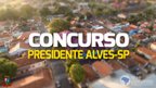 Prefeitura de Presidente Alves-SP abre vagas de até R$ 8,3 mil