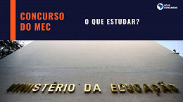 Concurso do MEC: saiba o que estudar para a prova de outubro