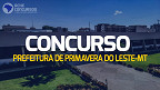 Concurso Prefeitura de Primavera do Leste-MT 2023: Inscrição aberta para 153 vagas