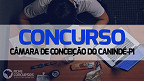 Câmara de Conceição do Canindé-PI prorroga inscrições do concurso para Motorista