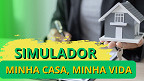 Como simular valores no Minha Casa, Minha Vida?