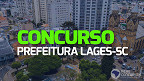 Concurso Prefeitura Lages-SC 02/2023: Edital abre 89 vagas na educação