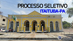 Processo Seletivo de Itaituba-PA 2023: Novo edital tem 47 vagas
