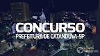 Concurso Prefeitura de Catanduva-SP 2023 é aberto com 55 vagas
