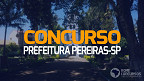 Concurso Prefeitura Pereiras-SP 2023: Sai edital com 30 vagas